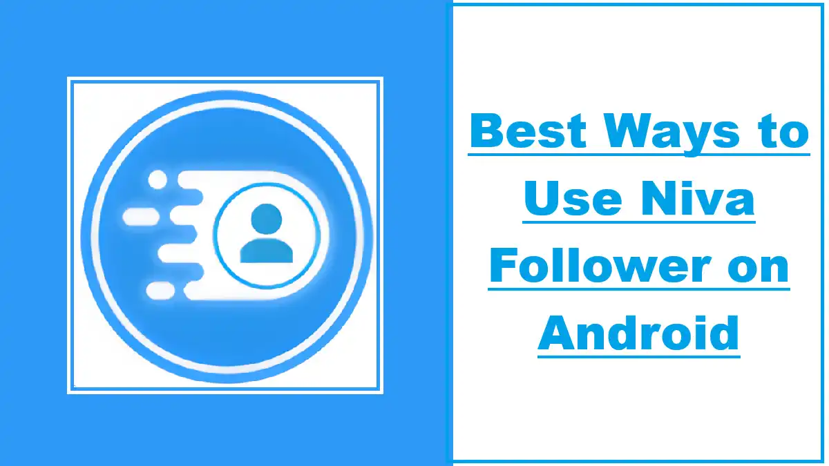 Best Ways to Use Niva Follower on Android