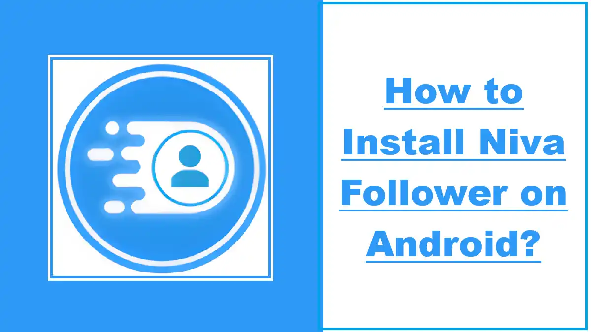 How to Install Niva Follower on Android