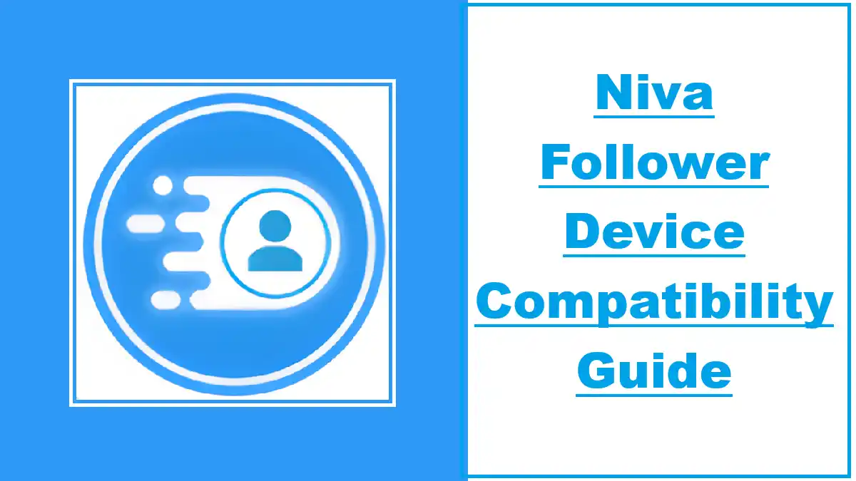 Niva Follower Device Compatibility Guide